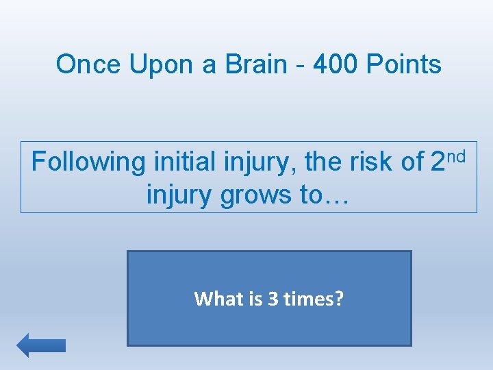 Once Upon a Brain - 400 Points Following initial injury, the risk of 2