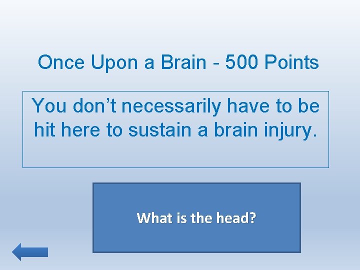 Once Upon a Brain - 500 Points You don’t necessarily have to be hit