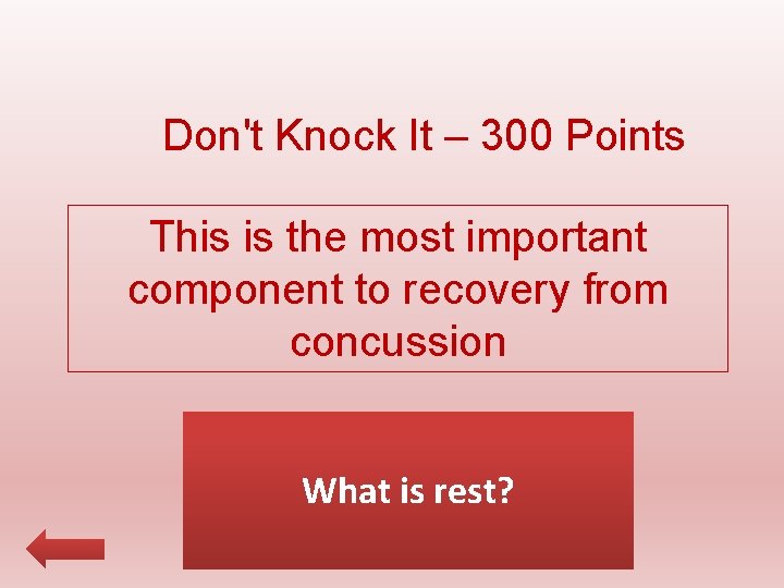 Don't Knock It – 300 Points This is the most important component to recovery