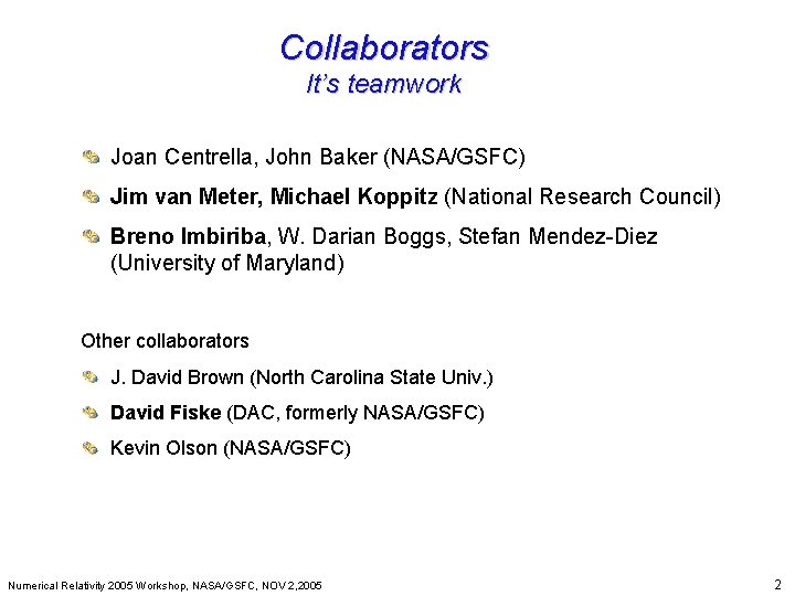 Collaborators Beyond Einstein: From the Big Bang to Black Holes It’s teamwork Joan Centrella,