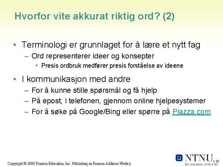 Hvorfor vite akkurat riktig ord? (2) • Terminologi er grunnlaget for å lære et