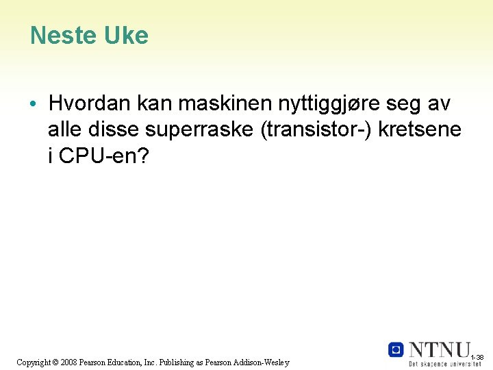 Neste Uke • Hvordan kan maskinen nyttiggjøre seg av alle disse superraske (transistor-) kretsene