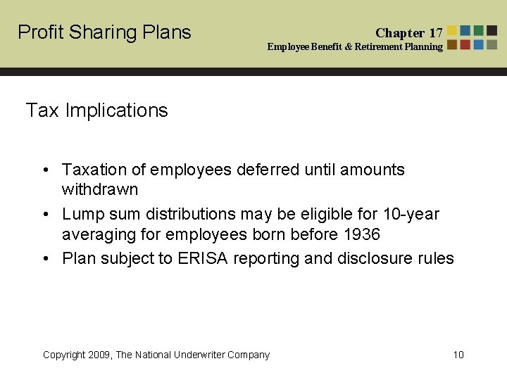 Profit Sharing Plans Chapter 17 Employee Benefit & Retirement Planning Tax Implications • Taxation