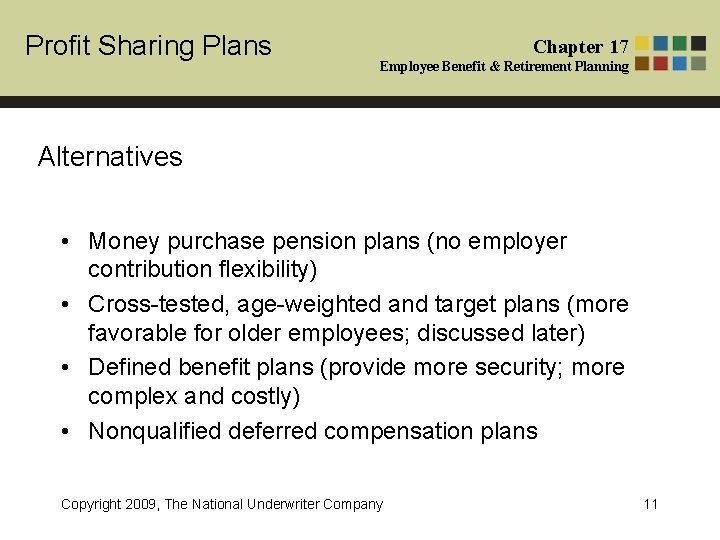 Profit Sharing Plans Chapter 17 Employee Benefit & Retirement Planning Alternatives • Money purchase
