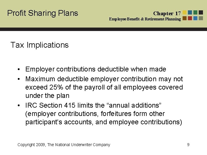 Profit Sharing Plans Chapter 17 Employee Benefit & Retirement Planning Tax Implications • Employer
