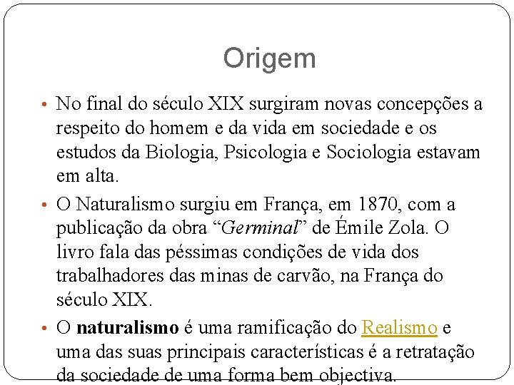 Origem • No final do século XIX surgiram novas concepções a respeito do homem