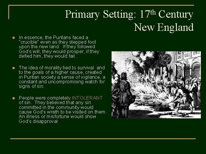 Primary Setting: 17 th Century New England n In essence, the Puritans faced a