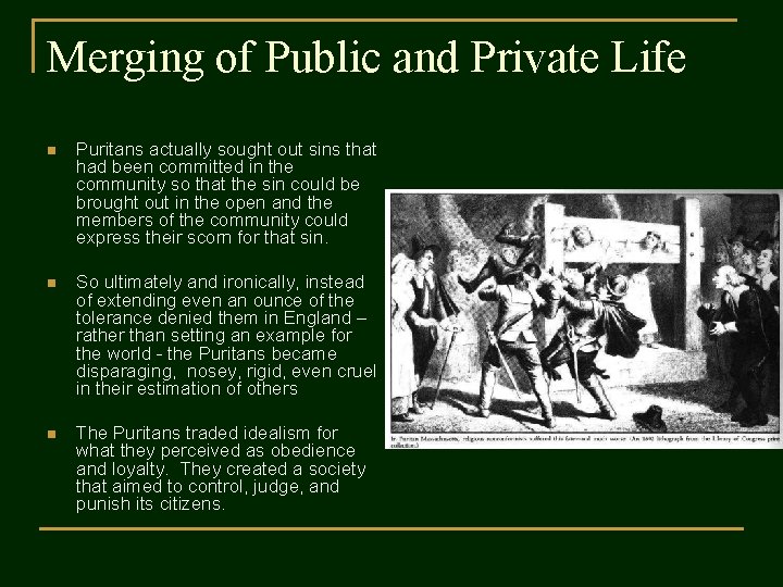 Merging of Public and Private Life n Puritans actually sought out sins that had