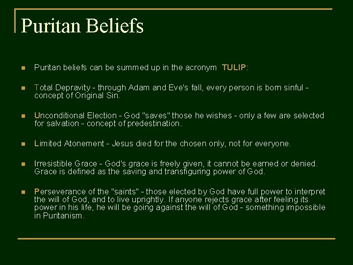 Puritan Beliefs n Puritan beliefs can be summed up in the acronym TULIP: n