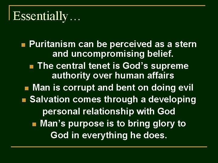 Essentially… Puritanism can be perceived as a stern and uncompromising belief. n The central