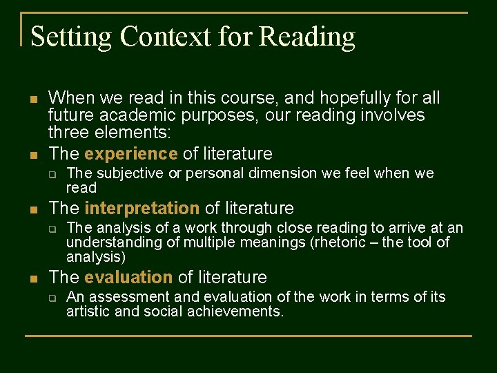 Setting Context for Reading n n When we read in this course, and hopefully