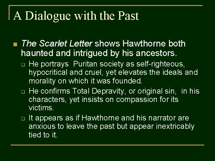 A Dialogue with the Past n The Scarlet Letter shows Hawthorne both haunted and