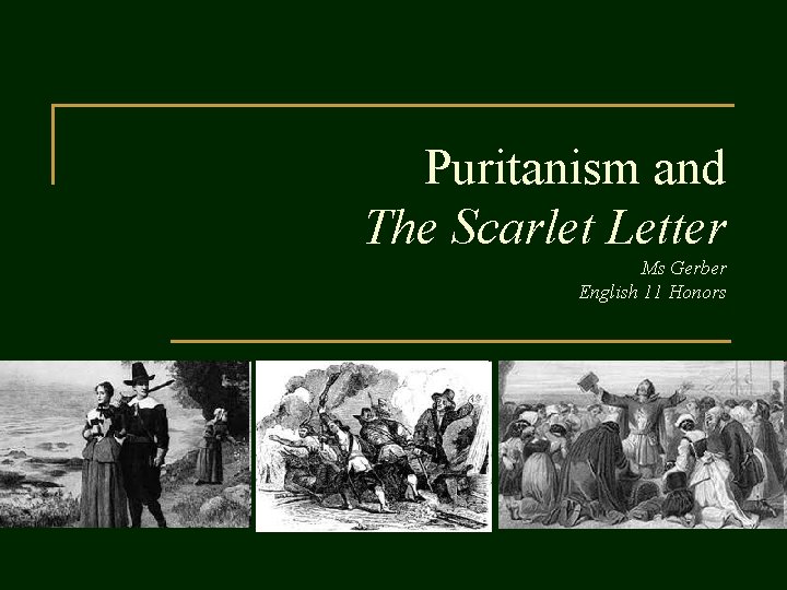 Puritanism and The Scarlet Letter Ms Gerber English 11 Honors 