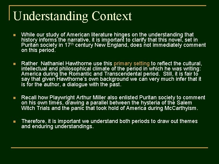 Understanding Context n While our study of American literature hinges on the understanding that