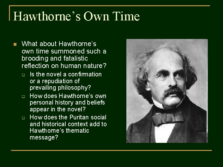 Hawthorne’s Own Time n What about Hawthorne’s own time summoned such a brooding and