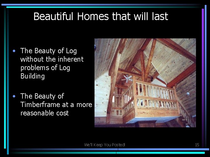 Beautiful Homes that will last • The Beauty of Log without the inherent problems