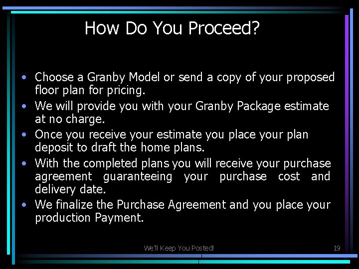 How Do You Proceed? • Choose a Granby Model or send a copy of