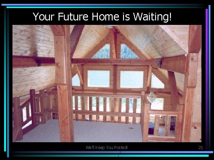 Your Future Home is Waiting! We'll Keep You Posted! 21 