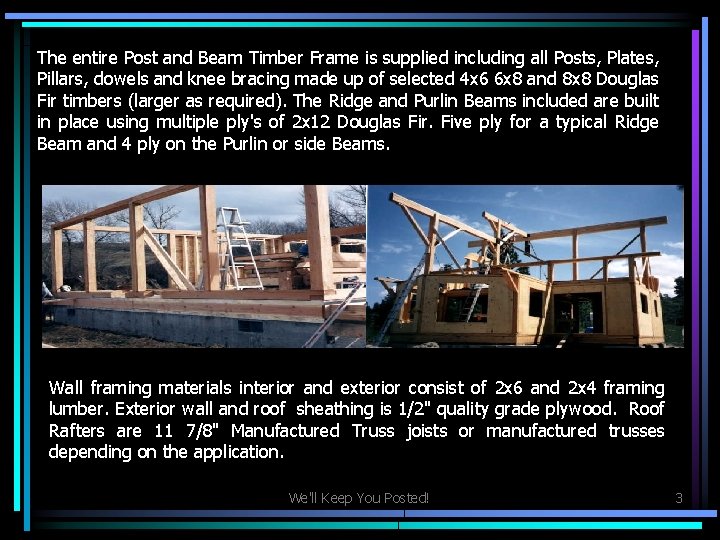 The entire Post and Beam Timber Frame is supplied including all Posts, Plates, Pillars,