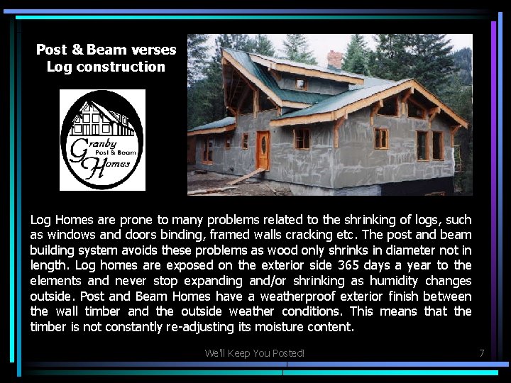 Post & Beam verses Log construction Log Homes are prone to many problems related