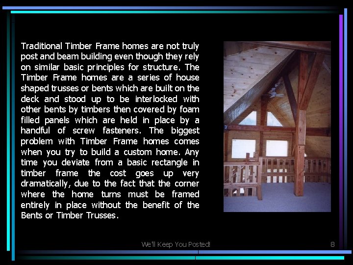 Traditional Timber Frame homes are not truly post and beam building even though they