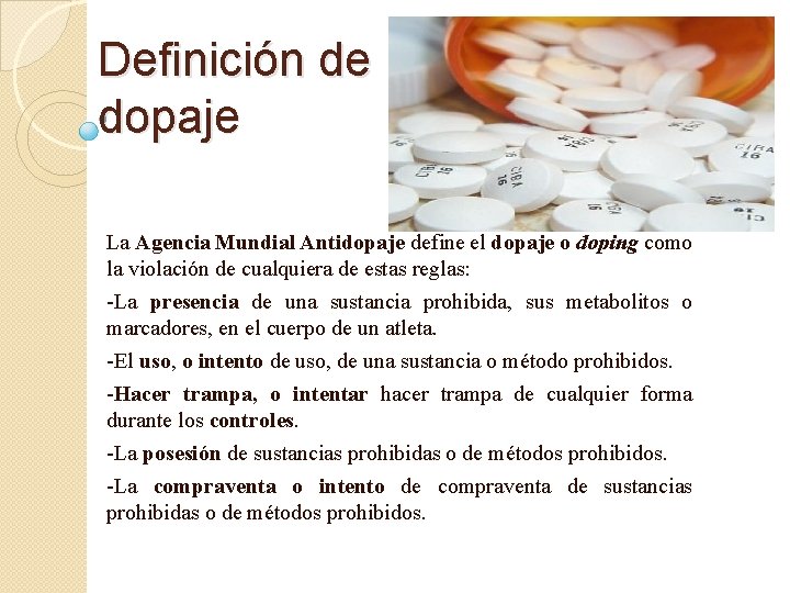 Definición de dopaje La Agencia Mundial Antidopaje define el dopaje o doping como la
