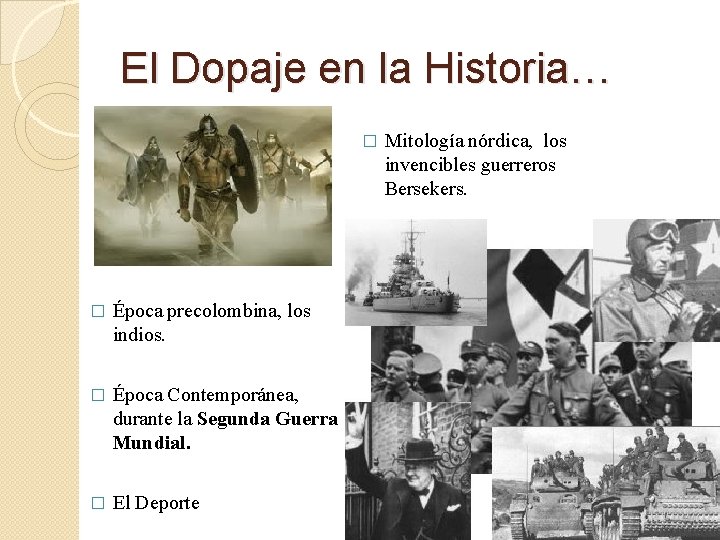 El Dopaje en la Historia… � � Época precolombina, los indios. � Época Contemporánea,