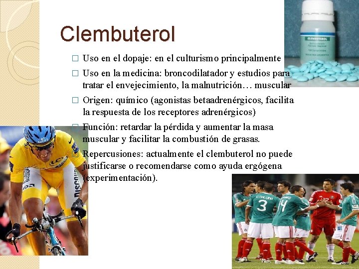 Clembuterol Uso en el dopaje: en el culturismo principalmente � Uso en la medicina: