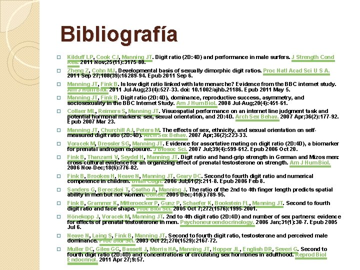 Bibliografía � Kilduff LP, Cook CJ, Manning JT. Digit ratio (2 D: 4 D)