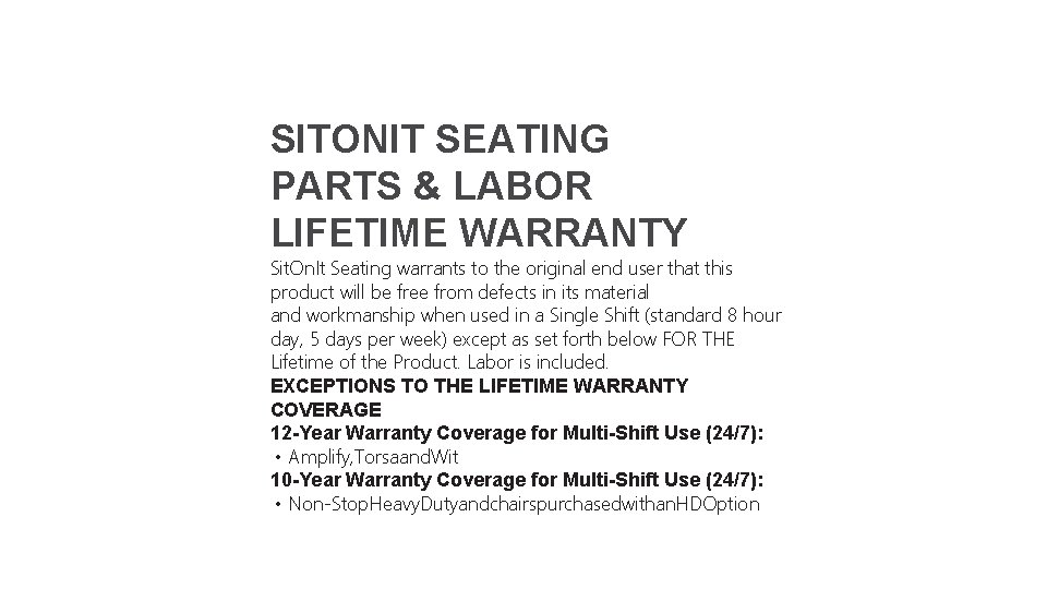 SITONIT SEATING PARTS & LABOR LIFETIME WARRANTY Sit. On. It Seating warrants to the