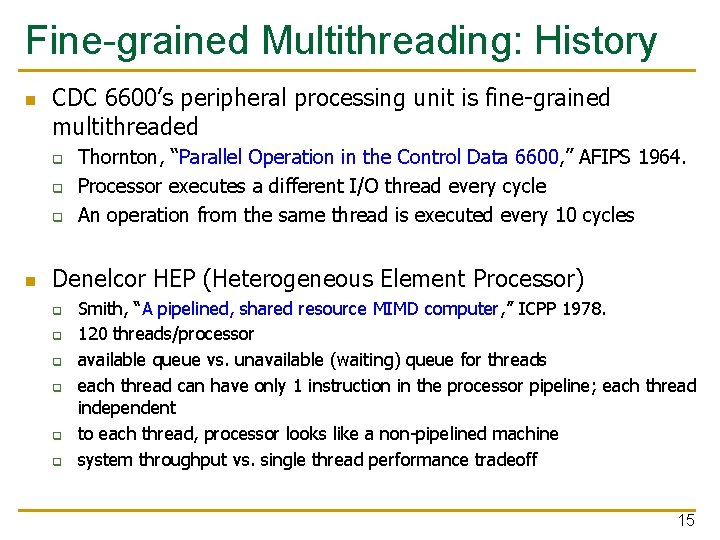 Fine-grained Multithreading: History n CDC 6600’s peripheral processing unit is fine-grained multithreaded q q