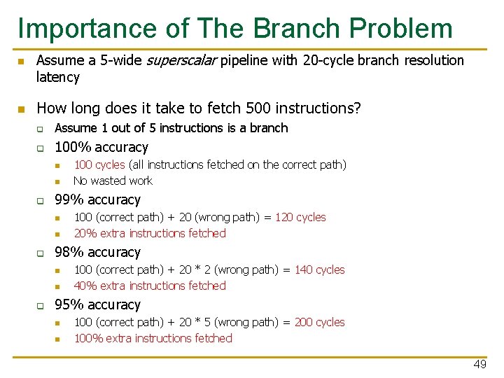 Importance of The Branch Problem n n Assume a 5 -wide superscalar pipeline with