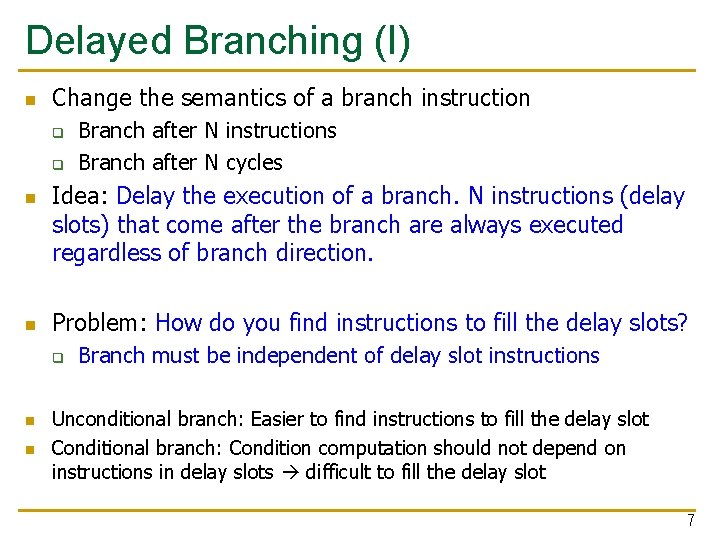 Delayed Branching (I) n Change the semantics of a branch instruction q q n