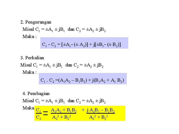 2. Pengurangan Misal C 1 = ±A 1 ± j. B 1 dan C