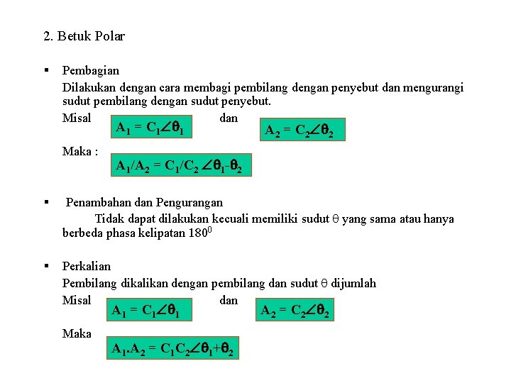 2. Betuk Polar § Pembagian Dilakukan dengan cara membagi pembilang dengan penyebut dan mengurangi