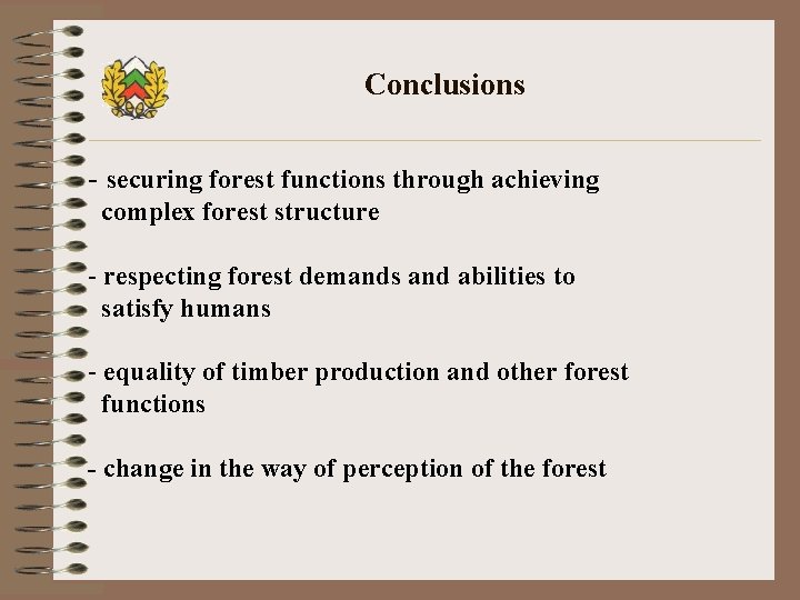 Conclusions - securing forest functions through achieving complex forest structure - respecting forest demands