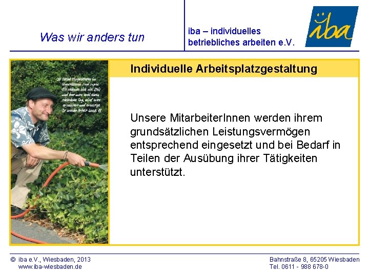 Was wir anders tun iba – individuelles betriebliches arbeiten e. V. Individuelle Arbeitsplatzgestaltung Unsere