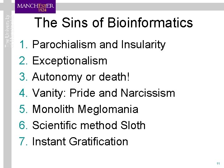 The Sins of Bioinformatics 1. 2. 3. 4. 5. 6. 7. Parochialism and Insularity