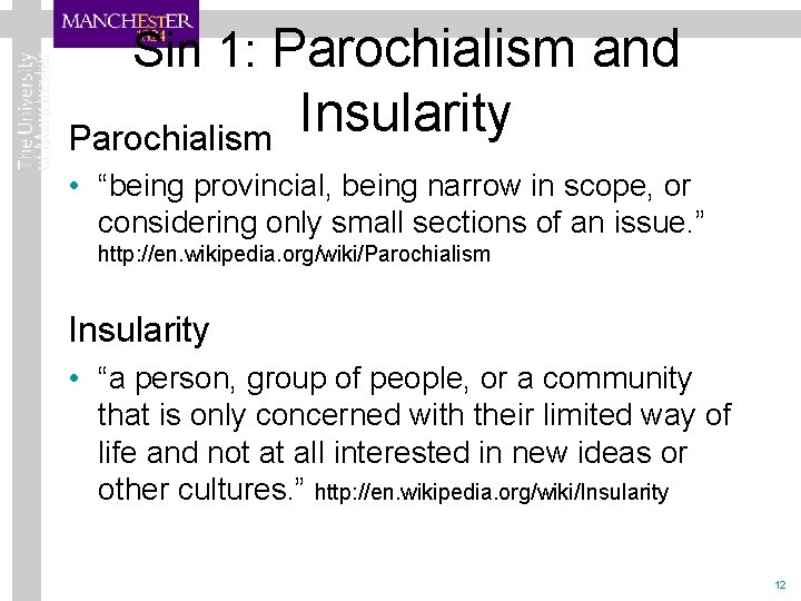Sin 1: Parochialism and Parochialism Insularity • “being provincial, being narrow in scope, or