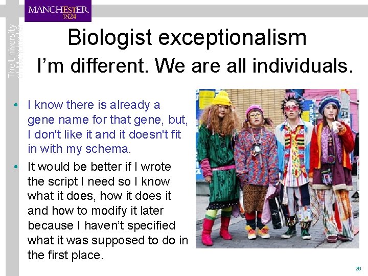 Biologist exceptionalism I’m different. We are all individuals. • I know there is already