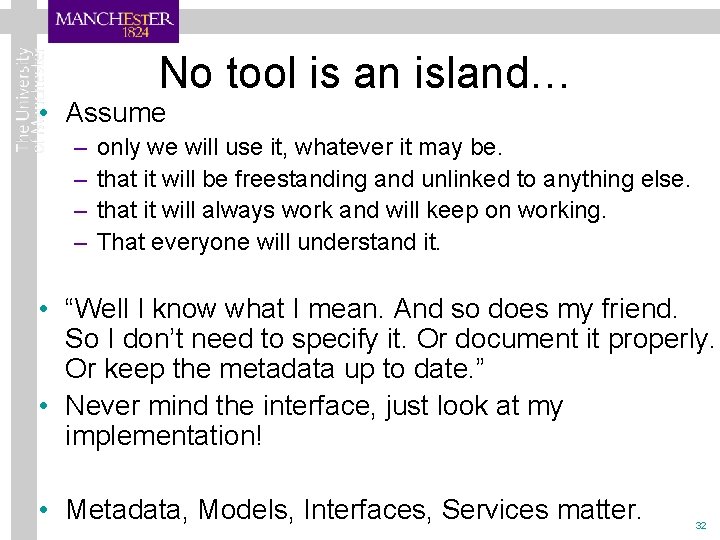 No tool is an island… • Assume – – only we will use it,
