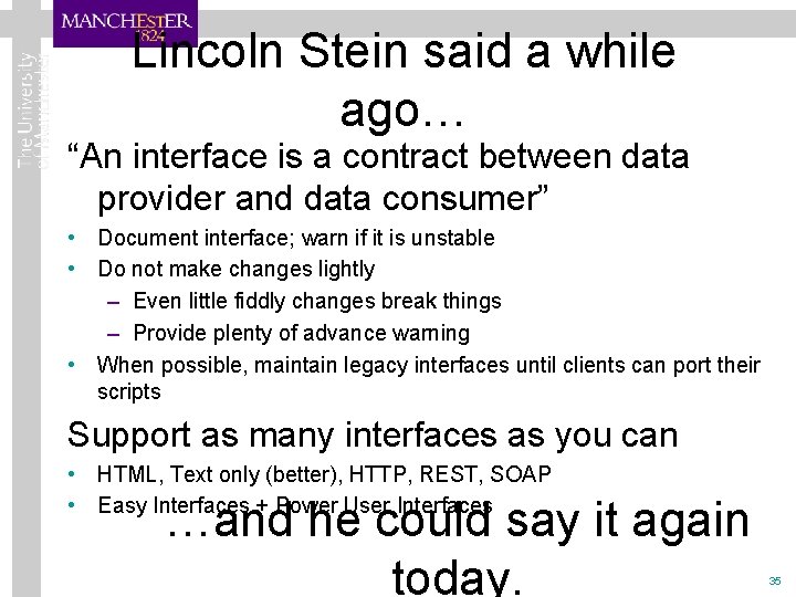 Lincoln Stein said a while ago… “An interface is a contract between data provider