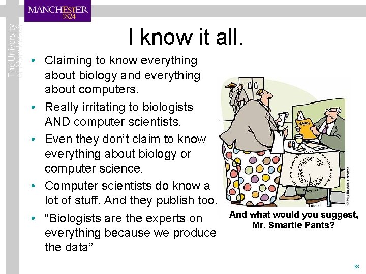 I know it all. • Claiming to know everything about biology and everything about