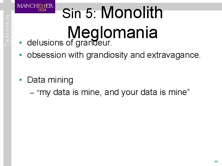 Sin 5: Monolith Meglomania delusions of grandeur. • • obsession with grandiosity and extravagance.