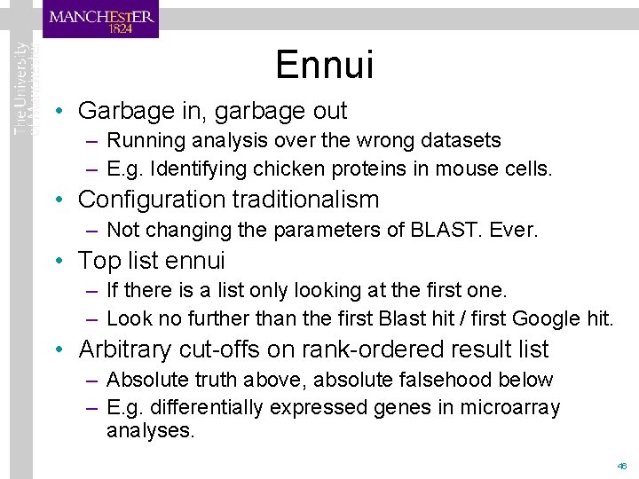 Ennui • Garbage in, garbage out – Running analysis over the wrong datasets –