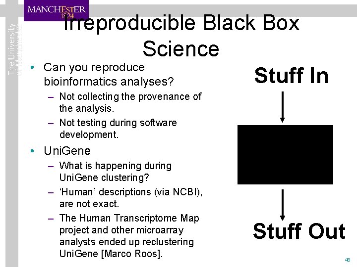  • Irreproducible Black Box Science Can you reproduce Stuff In bioinformatics analyses? –