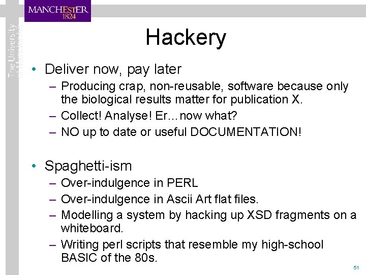 Hackery • Deliver now, pay later – Producing crap, non-reusable, software because only the