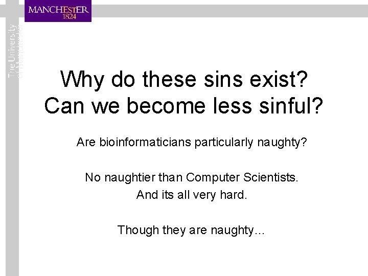 Why do these sins exist? Can we become less sinful? Are bioinformaticians particularly naughty?