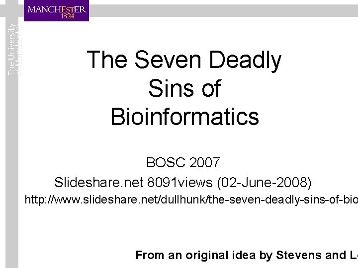 The Seven Deadly Sins of Bioinformatics BOSC 2007 Slideshare. net 8091 views (02 -June-2008)