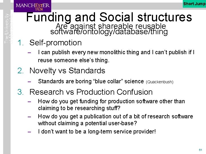 Short Jump Funding and Social structures software/ontology/database/thing Are against shareable reusable 1. Self-promotion –